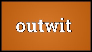 Outwit Meaning [upl. by Enitsirt]