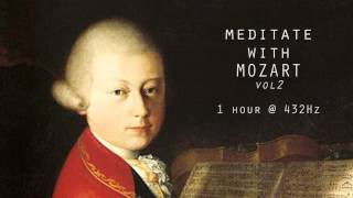 Meditate with Mozart  432Hz Classical Music  Vol 2 [upl. by Aronow738]