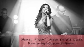 Nancy Ajram  Men Da Eli Nseek  Remix  Wassim Saffouri   نانسي عجرم  مين ده الي نسيك ريمكس [upl. by Byrdie905]