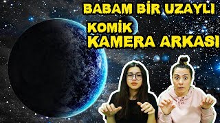 BABAM BİR UZAYLI KOMİK KAMERA ARKASI EYLÜL LAL [upl. by Eniamraj]