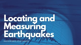 Locating and Measuring Earthquakes [upl. by Aicile]