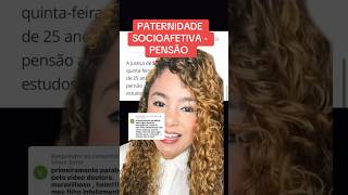 PATERNIDADE SOCIOAFETIVA  PENSÃO ‼️ direito familia [upl. by Sunshine]