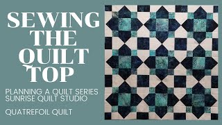 Planning a Quilt Part 4  Sewing the Quatrefoil Quilt Top [upl. by Perseus]