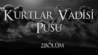 Kurtlar Vadisi Pusu 2 Bölüm [upl. by Guglielmo]