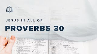 Proverbs 30  Agurs Wisdom  Bible Study [upl. by Imuya]