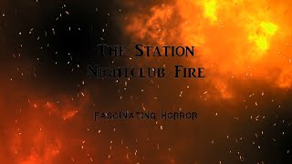 The Station Nightclub Fire  A Short Documentary  Fascinating Horror [upl. by Coleville]