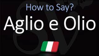 How to Pronounce Aglio E Olio CORRECTLY Italian English Pronunciation [upl. by Kleiman]