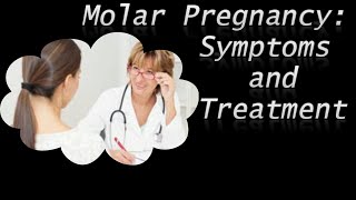 Molar Pregnancy Symptoms and Treatment [upl. by Hyacinthia232]