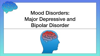 Mood Disorders – Major Depressive and Bipolar Disorder [upl. by Harod]