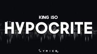 King Iso  Hypocrite 「Lyrics」 [upl. by Ssew]