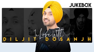 In Love With Diljit Dosanjh  Songs Jukebox  Punjabi Songs 2021 [upl. by Ivy]