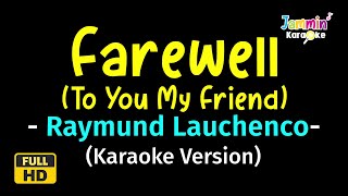 Farewell To You My Friend  Raymond Lauchenco Karaoke Version [upl. by Dami]