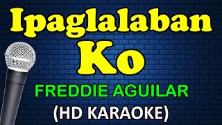 IPAGLALABAN KO  Freddie Aguilar HD Karaoke [upl. by Knute]