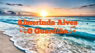 Almerinda Alves  O Guardião [upl. by Fachanan]