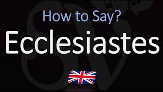 How to Pronounce Ecclesiastes CORRECTLY [upl. by Ahtimat]