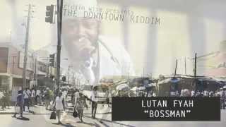 Lutan Fyah  Bossman The Downtown Riddim  Riddim Wise [upl. by Wickman]