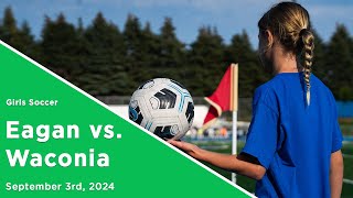 Eagan Girls Soccer vs Waconia [upl. by Suirradal360]