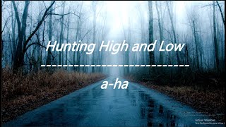 aha  Hunting High and Low Lyrics [upl. by Nelie]