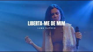 Libertame de Mim Espontâneo  Luma Elpidio [upl. by Anneliese]