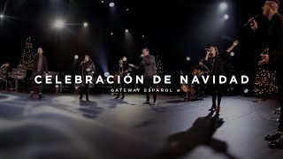 Celebración de Navidad  Gateway Worship Español [upl. by Ycnej]