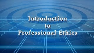 Introduction to Professional Ethics [upl. by Gaylene804]