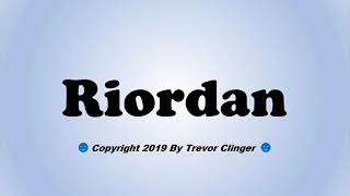 How To Pronounce Riordan [upl. by Eliza]