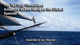 The TallShip Chronicles Amateurs Sailors Navigate the Globe  Episode 4 [upl. by Notlef]