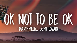 Marshmello amp Demi Lovato  OK Not To Be OK Lyrics [upl. by Elatia8]