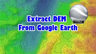 Extract digital elevation model from Google Earth [upl. by Ecirtemed]