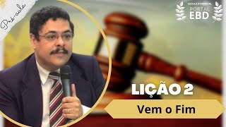 4º Trimestre de 2022  Lição 2  Vem o Fim  préaula [upl. by Kale819]