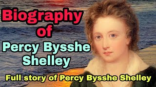 Percy Bysshe Shelley  PB Shelley  Biography of Percy Bysshe Shelley Full Story of PB Shelley [upl. by Estrin198]