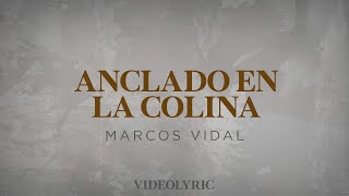 Anclado En La Colina  Marcos Vidal Video Lyric [upl. by Renell]