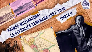 Primer Militarismo La República temprana 18271845 Parte 1 [upl. by Sang141]