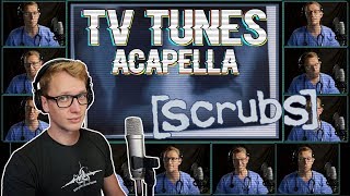 Scrubs TV Series Theme  TV Tunes Acapella [upl. by Thornburg894]