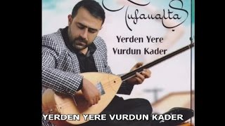 TUFAN ALTAŞ  YERDEN YERE VURDUN KADER [upl. by Aidyn922]