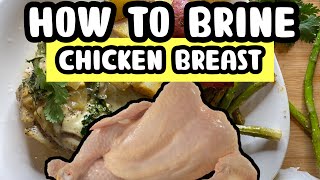 HOW TO BRINE  CHICKEN BREAST RECIPE EASY amp QUICK [upl. by Gowon]