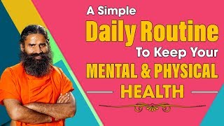 A Simple Daily Routine To Keep Your Mental And Physical Health  Swami Ramdev [upl. by Bradleigh]