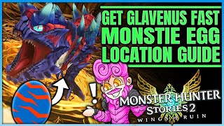 Glavenus Monstie Egg Location  Get Glavenus ASAP  Ultimate Guide  Monster Hunter Stories 2 [upl. by Ennovaj]