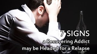 7 Signs a Recovering Addict may be Headed for a Relapse [upl. by Rotow]