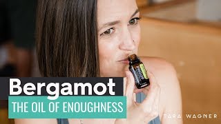 15 Bergamot Essential Oil Uses Confidence Worthiness Stress amp More [upl. by Yhtir]