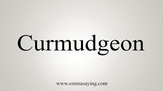 How To Say Curmudgeon [upl. by Lyrehs871]