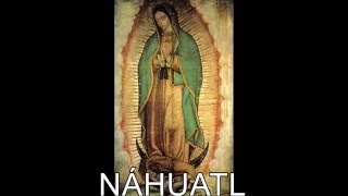 LA GUADALUPANA EN NÁHUATL [upl. by Ayres]