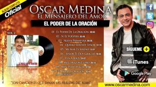 Oscar Medina  El Poder De La Oración Álbum Completo [upl. by Dragone]