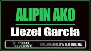 Alipin Ako  Liezel Garcia KARAOKE [upl. by Icat]