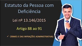 Estatuto da Pessoa com Deficiência  Art 88 a 91  Crimes e Infrações Administrativas [upl. by Halullat]