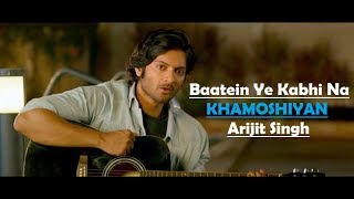 Baatein Ye Kabhi Na  Khamoshiyan  Arijit Singh  Ali Fazal  Sapna Pabbi  Lyrics Video Song [upl. by Jodoin]