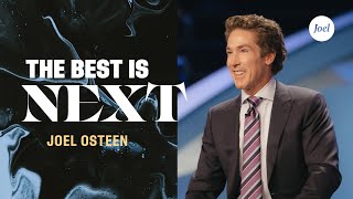 The Best Is Next  Joel Osteen [upl. by Kanor]