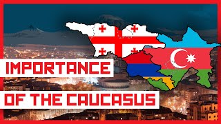 What Makes The CAUCASUS Nations So Important [upl. by Rasmussen]