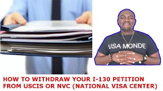 HOW TO WITHDRAW YOUR I130 PETITION CASE FROM USCIS OR NVC [upl. by Mayap]