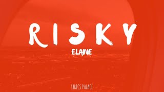 Elaine  Risky Lyrics [upl. by Nappie8]